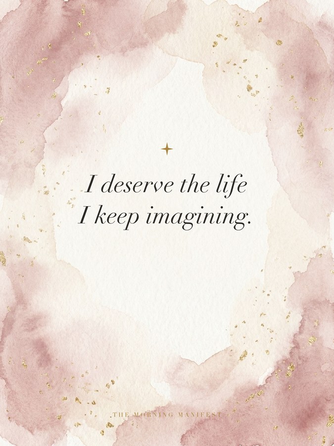 I deserve the life I keep imagining — iPad wallpaper